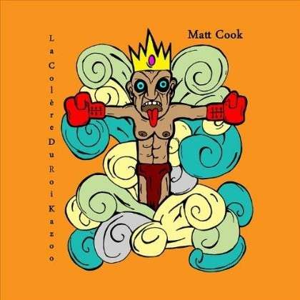 Cover for Matt Cook · La Colare Du Roi Kazoo (CD) (2011)