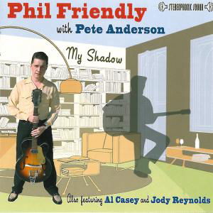 Phil Friendly With Pete Anderson · My Shadow (CD) (2011)