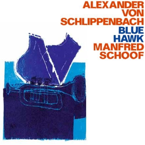 Cover for Alexander Von Schlippenbach / Manfred Schoof · Blue Hawk (CD) (2018)