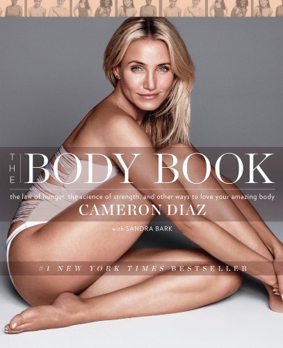 Cover for Cameron Diaz · The Body Book: The Law of Hunger, the Science of Strength, and Other Ways to Love Your Amazing Body (Gebundenes Buch) [First edition] (2013)