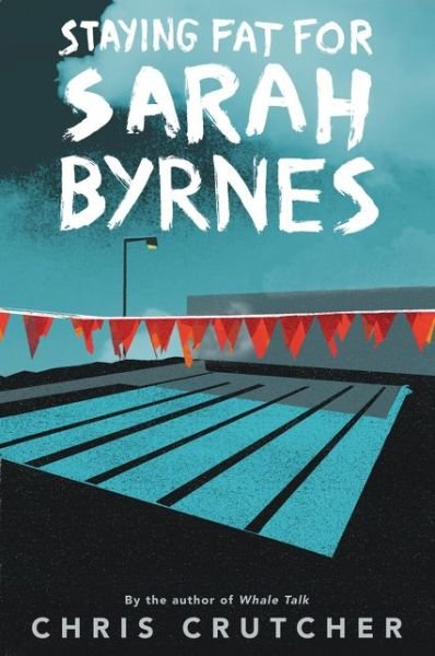 Cover for Chris Crutcher · Staying Fat for Sarah Byrnes (Paperback Bog) (2018)