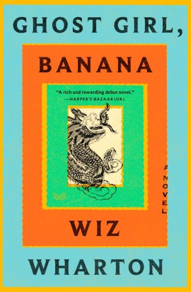 Ghost Girl, Banana: A Novel - Wiz Wharton - Books - HarperCollins - 9780063239746 - April 25, 2023