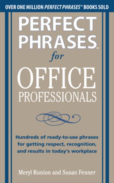 Cover for Meryl Runion · Perfect Phrases for Office Professionals: Hundreds of ready-to-use phrases for getting respect, recognition, and results in today’s workplace (Paperback Book) [Ed edition] (2011)