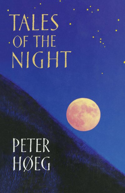 Tales Of The Night - Peter Høeg - Książki - Vintage Publishing - 9780099599746 - 6 lipca 2015