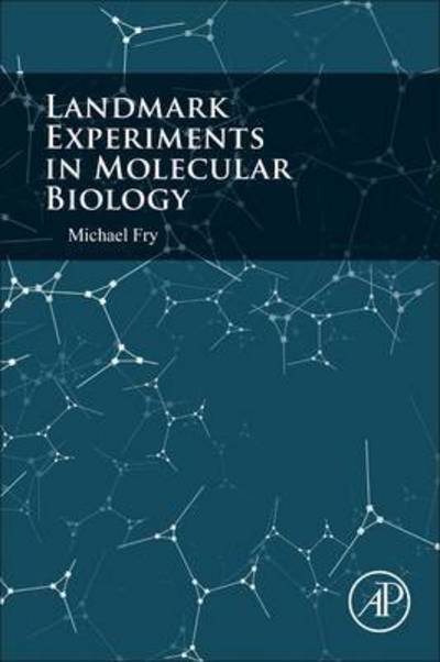 Cover for Fry, Michael (Rappaport Faculty of Medicine, Technion - Israel Institute of Technology, Haifa, Israel) · Landmark Experiments in Molecular Biology (Pocketbok) (2016)
