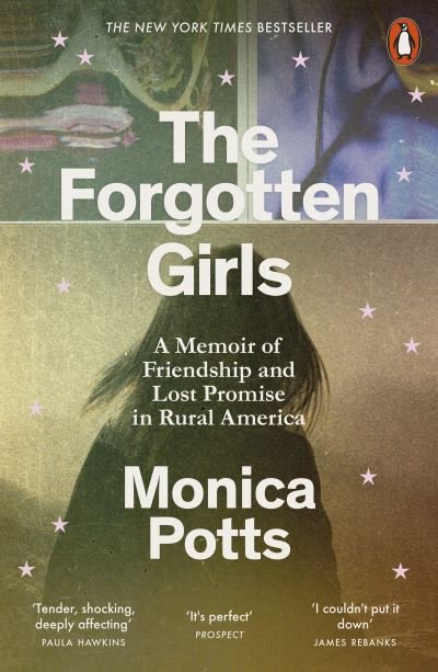 Cover for Monica Potts · The Forgotten Girls: A Memoir of Friendship and Lost Promise in Rural America (Paperback Book) (2024)