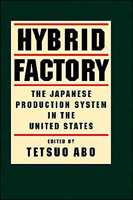 Cover for Tetsuo Abo · The Hybrid Factory: The Japanese Production System in the United States (Hardcover Book) (1994)