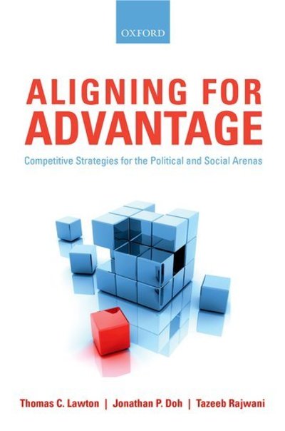 Cover for Lawton, Thomas C. (Professor of Strategy and International Management, Professor of Strategy and International Management, Open University Business School, UK) · Aligning for Advantage: Competitive Strategies for the Political and Social Arenas (Hardcover Book) (2014)