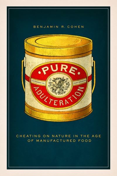 Cover for Benjamin R. Cohen · Pure Adulteration: Cheating on Nature in the Age of Manufactured Food (Paperback Book) (2022)