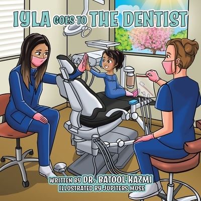 Cover for Dr Batool Kazmi · Iyla Goes to the Dentist (Paperback Book) (2021)