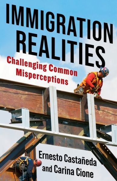 Cover for Ernesto Castaneda · Immigration Realities: Challenging Common Misperceptions (Gebundenes Buch) (2024)