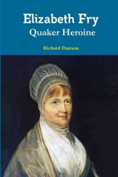 Cover for Richard Pearson · Elizabeth Fry Quaker Heroine (Paperback Bog) (2019)