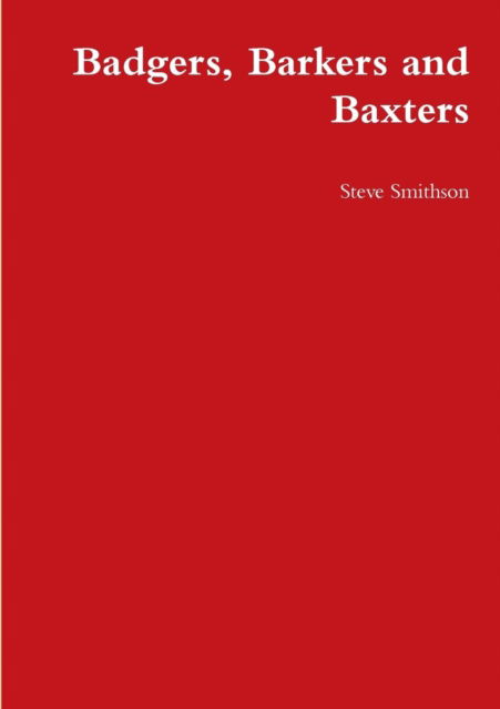 Cover for Steve Smithson · Badgers, Barkers and Baxters (Paperback Book) (2018)