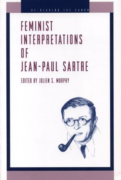 Feminist Interpretations of Jean-Paul Sartre - Re-Reading the Canon - Julien S Murphy - Books - Pennsylvania State University Press - 9780271027746 - July 15, 1999