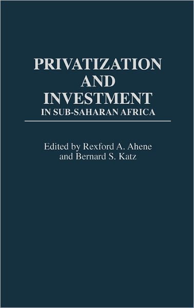 Cover for Rexford a Ahene · Privatization and Investment in Sub-Saharan Africa (Hardcover Book) (1992)