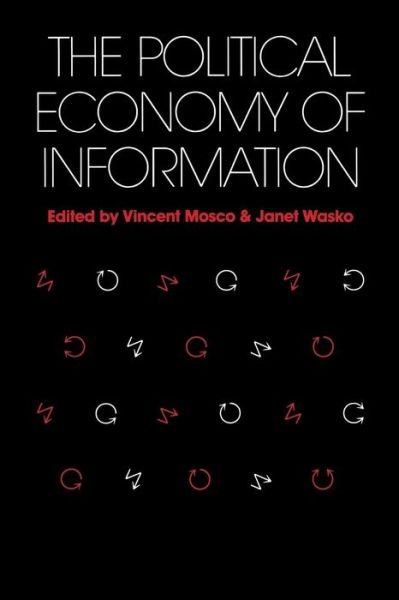 Cover for Vincent Mosco · The Political Economy of Information - Studies in Communication &amp; Society (Taschenbuch) (1988)