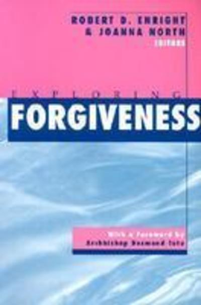 Exploring Forgiveness - Robert Enright - Books - University of Wisconsin Press - 9780299157746 - April 15, 1998