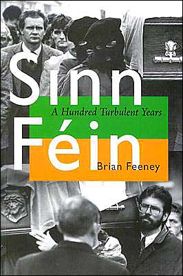 Cover for Brian Feeney · Sinn Fein: a Hundred Turbulent Years (History of Ireland &amp; the Irish Diaspora) (Paperback Book) (2018)