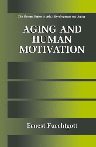Cover for Ernest Furchtgott · Aging and Human Motivation - The Springer Series in Adult Development and Aging (Hardcover Book) [1999 edition] (1999)
