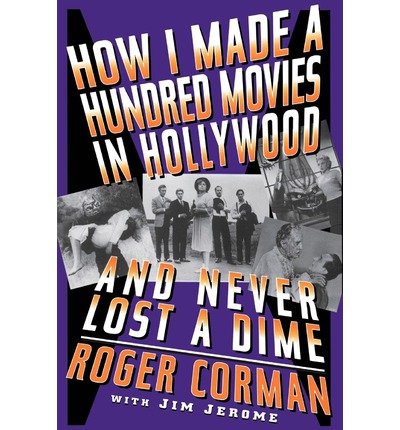 Cover for Roger Corman · How I Made A Hundred Movies In Hollywood And Never Lost A Dime (Paperback Bog) (1998)