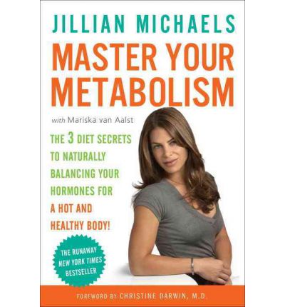 Master Your Metabolism: The 3 Diet Secrets to Naturally Balancing Your Hormones for a Hot and Healthy Body! - Jillian Michaels - Książki - Random House USA Inc - 9780307450746 - 27 grudnia 2011