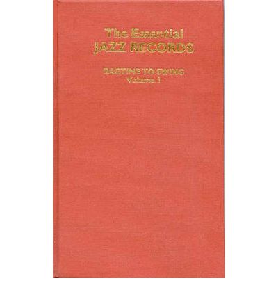 The Essential Jazz Records, Volume I: Ragtime to Swing - Discographies: Association for Recorded Sound Collections Discographic Reference - Harrison - Books - Bloomsbury Publishing Plc - 9780313246746 - December 3, 1984