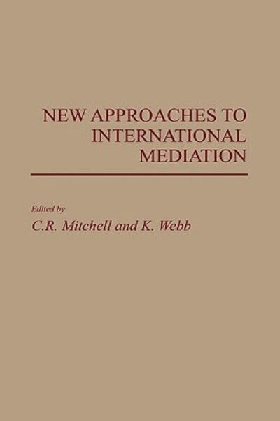 Cover for C Mitchell · New Approaches to International Mediation (Hardcover Book) (1988)