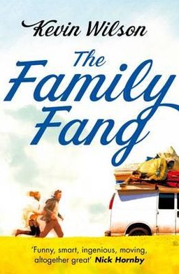 The Family Fang - Kevin Wilson - Books - Pan Macmillan - 9780330542746 - January 5, 2012