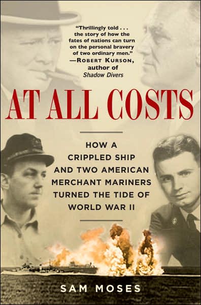 Cover for Sam Moses · At All Costs: How a Crippled Ship and Two American Merchant Mariners Turned the Tide of World War II (Paperback Book) (2007)