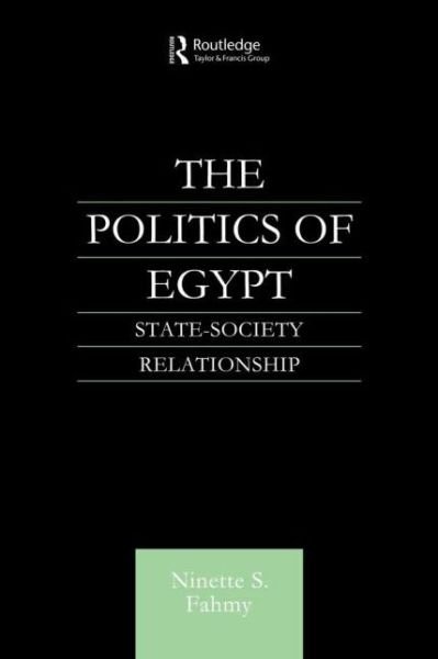 Cover for Ninette S. Fahmy · The Politics of Egypt: State-Society Relationship (Taschenbuch) (2010)