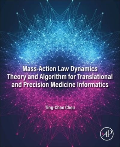 Cover for Chou, Ting-Chao (PD Science LLC) · Mass-Action Law Dynamics Theory and Algorithm for Translational and Precision  Medicine Informatics (Paperback Book) (2024)