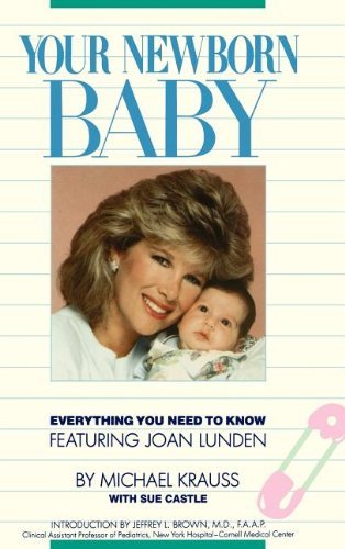 Cover for Krauss Castle · Your Newborn Baby: Everything You Need to Know (Hardcover Book) [First edition] (1988)