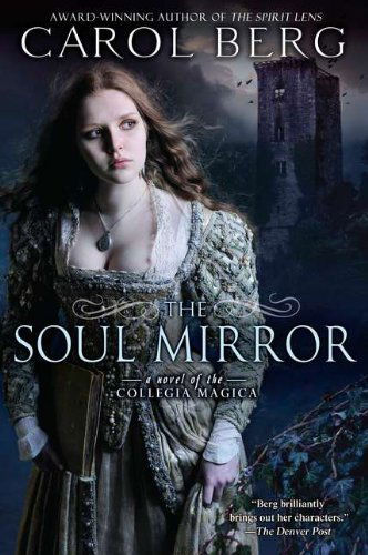 Cover for Carol Berg · The Soul Mirror: a Novel of the Collegia Magica (Paperback Book) (2011)