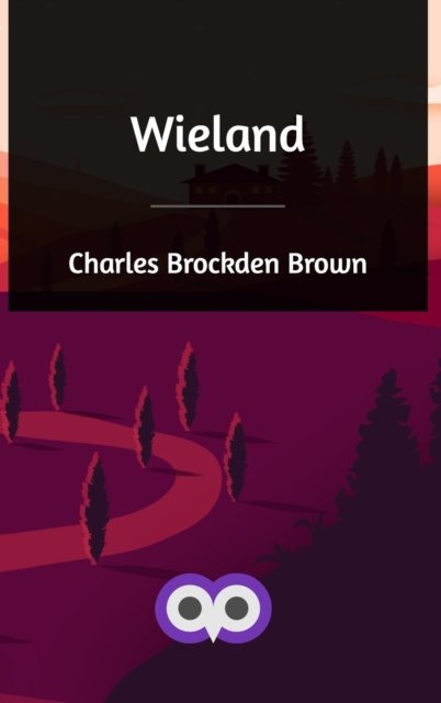 Cover for Charles Brockden Brown · Wieland (Hardcover Book) (2020)