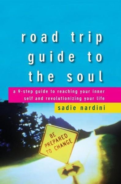 Cover for Sadie Nardini · Road Trip Guide to the Soul: a 9-step Guide to Reaching Your Inner Self and Revolutionizing Your Life (Hardcover bog) (2008)