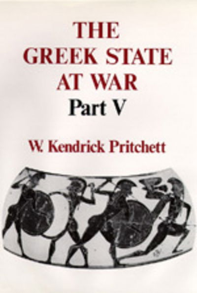 Cover for W. Kendrick Pritchett · The Greek State at War, Part V (Hardcover Book) (1991)