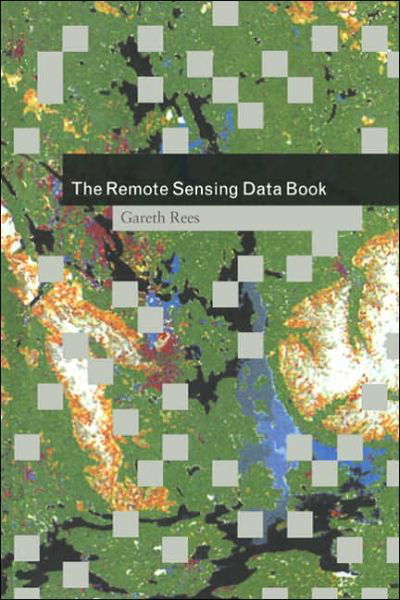 Cover for Rees, Gareth (Scott Polar Research Institute, Cambridge) · The Remote Sensing Data Book (Paperback Book) (2005)