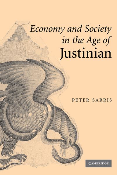 Cover for Sarris, Peter (University of Cambridge) · Economy and Society in the Age of Justinian (Paperback Book) (2009)