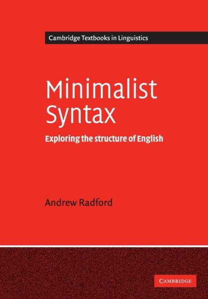 Cover for Radford, Andrew (University of Essex) · Minimalist Syntax: Exploring the Structure of English - Cambridge Textbooks in Linguistics (Paperback Book) (2004)