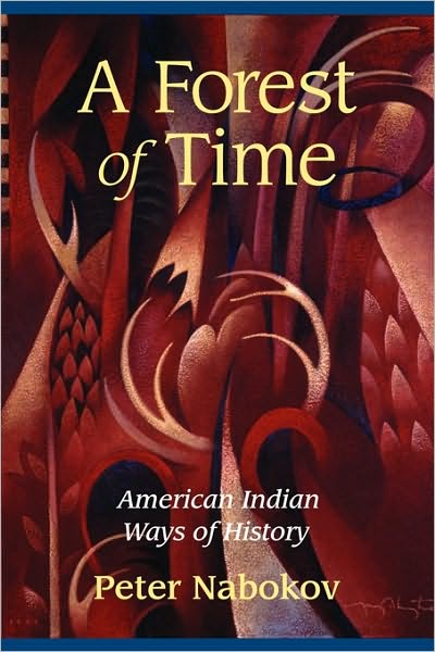 Cover for Nabokov, Peter (University of California, Los Angeles) · A Forest of Time: American Indian Ways of History (Paperback Book) (2002)