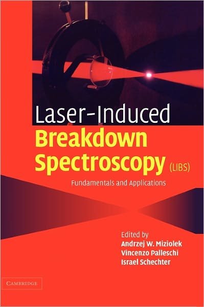 Andrzej W Miziolek · Laser Induced Breakdown Spectroscopy (Gebundenes Buch) (2006)