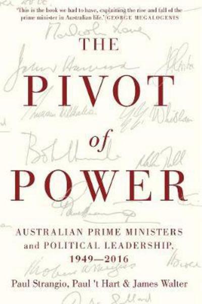 Cover for Paul Strangio · The Pivot of Power: Australian Prime Ministers and Political Leadership, 1949-2016 (Hardcover Book) (2017)