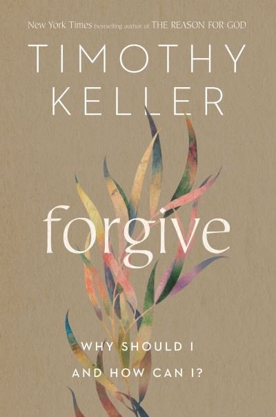 Cover for Timothy Keller · Forgive: Why Should I and How Can I? (Inbunden Bok) (2022)