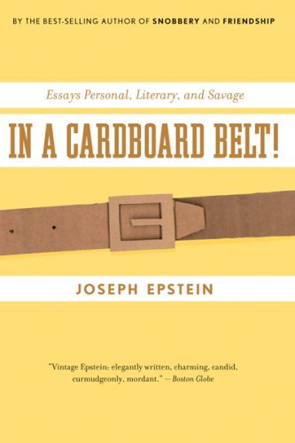 In a Cardboard Belt!: Essays Personal, Literary, and Savage - Joseph Epstein - Livros - Mariner Books - 9780547085746 - 23 de setembro de 2008