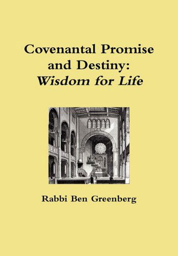 Cover for Rabbi Ben Greenberg · Covenantal Promise and Destiny: Wisdom for Life (Hardcover Book) (2010)