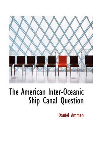 Cover for Daniel Ammen · The American Inter-oceanic Ship Canal Question (Paperback Book) (2008)