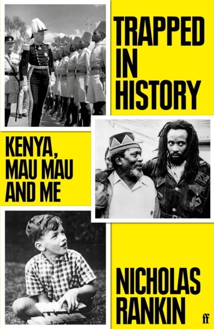 Cover for Nicholas Rankin · Trapped in History: Kenya, Mau Mau and Me (Hardcover Book) [Main edition] (2023)
