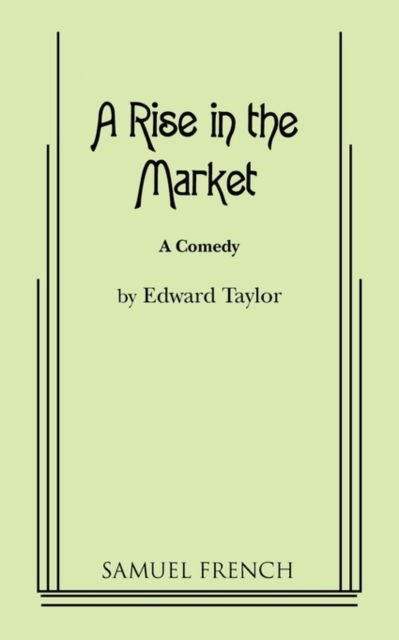 A Rise in the Market - Edward Taylor - Books - Samuel French Inc - 9780573626746 - February 28, 2011