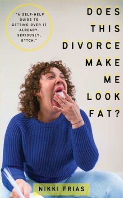 Cover for Nikki Frias · Does This Divorce Make Me Look Fat? (Paperback Book) (2022)