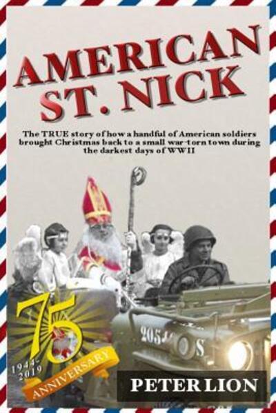 Cover for Peter Lion · American St. Nick: A TRUE story of Christmas and WWII that's never been forgotten (Paperback Book) [75th Anniversary edition] (2019)